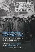 Irish Women and Nationalism: Soldiers, New Women and Wicked Hags New Edition