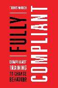 Fully Compliant: Compliance Training to Change Behavior