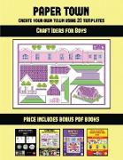 Craft Ideas for Boys (Paper Town - Create Your Own Town Using 20 Templates): 20 full-color kindergarten cut and paste activity sheets designed to crea