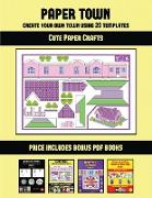 Cute Paper Crafts (Paper Town - Create Your Own Town Using 20 Templates): 20 full-color kindergarten cut and paste activity sheets designed to create