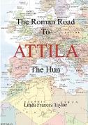 The Roman Road to Attila