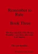 Remember to Rule. Book Three