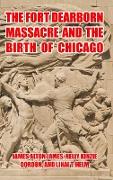 The Fort Dearborn Massacre and the Birth of Chicago