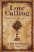 Love Calling: Finding True Peace in His Real Presence