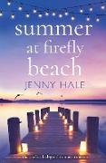 Summer at Firefly Beach: The perfect feel good summer romance