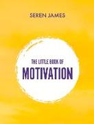 The Little Book of Motivation