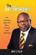 The In-Between: The Journey Between Your Dream and Destiny