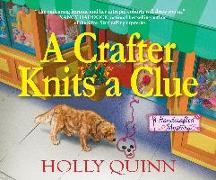 A Crafter Knits a Clue: A Handcrafted Mystery