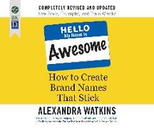 Hello, My Name Is Awesome: How to Create Brand Names That Stick