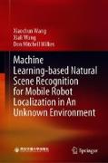 Machine Learning-Based Natural Scene Recognition for Mobile Robot Localization in an Unknown Environment