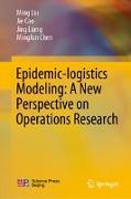 Epidemic-Logistics Modeling: A New Perspective on Operations Research