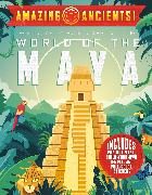 Amazing Ancients! World of the Maya