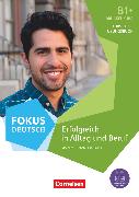 Fokus Deutsch, Allgemeine Ausgabe, B1+, Erfolgreich in Alltag und Beruf: Brückenkurs, Kurs- und Übungsbuch, Inkl. E-Book und PagePlayer-App