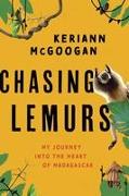 Chasing Lemurs: My Journey Into the Heart of Madagascar