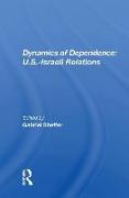 Dynamics of Dependence: U.S.-Israeli Relations