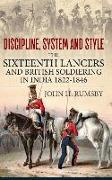 'discipline, System and Style': The Sixteenth Lancers and British Soldiering in India 1822-1846