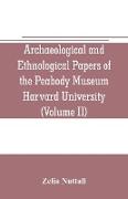 Archaeological and Ethnological Papers of the Peabody Museum Harvard University (Volume II)