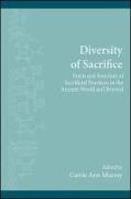 Diversity of Sacrifice: Form and Function of Sacrificial Practices in the Ancient World and Beyond