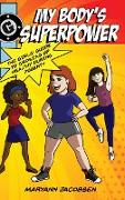 My Body's Superpower: The Girls' Guide to Growing Up Healthy During Puberty