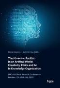 The Human Position in an Artificial World: Creativity, Ethics and AI in Knowledge Organization