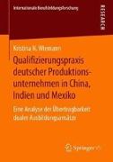 Qualifizierungspraxis deutscher Produktionsunternehmen in China, Indien und Mexiko