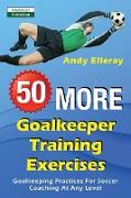 50 More Goalkeeper Training Exercises