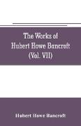 The works of Hubert Howe Bancroft (Volume VII) History of the Central America (Vo. II.) 1530.-1800