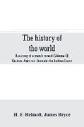 The history of the world, a survey of a man's record (Volume II) Eastern Asia and Oceania-the Indian Ocean