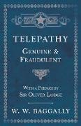 Telepathy - Genuine and Fraudulent - With a Preface by Sir Oliver Lodge