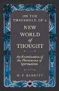 On The Threshold of a New World of Thought - An Examination of the Phenomena of Spiritualism