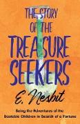 The Story of the Treasure Seekers,Being the Adventures of the Bastable Children in Search of a Fortune