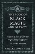 The Book of Black Magic and of Pacts,Including the Rites and Mysteries of Goetic Theurgy, Sorcery, and Infernal Necromancy, also the Rituals of Black Magic