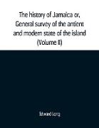 The history of Jamaica or, General survey of the antient and modern state of the island