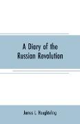A diary of the Russian revolution
