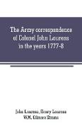 The Army correspondence of Colonel John Laurens in the years 1777-8