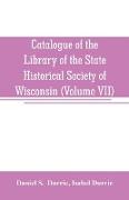 Catalogue of the Library of the State Historical Society of Wisconsin (Volume VII)