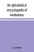 An alphabetical encyclopædia of institutions, persons, events, etc., of ancient history and geography