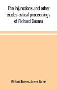 The injunctions and other ecclesiastical proceedings of Richard Barnes, bishop of Durham, from 1575 to 1587