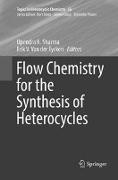 Flow Chemistry for the Synthesis of Heterocycles