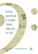 Musical Modernism and German Cinema from 1913 to 1933