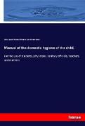 Manual of the domestic hygiene of the child