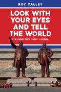 Look with Your Eyes and Tell the World: The Unreported North Korea