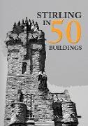 Stirling in 50 Buildings