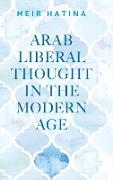 Arab Liberal Thought in the Modern Age