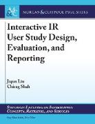 Interactive IR User Study Design, Evaluation, and Reporting