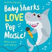 Baby Sharks LOVE Pop Music! - Lift the Flap