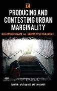 Producing and Contesting Urban Marginality