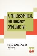 A Philosophical Dictionary (Volume IV)