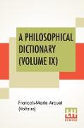 A Philosophical Dictionary (Volume IX)
