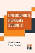 A Philosophical Dictionary (Volume X)